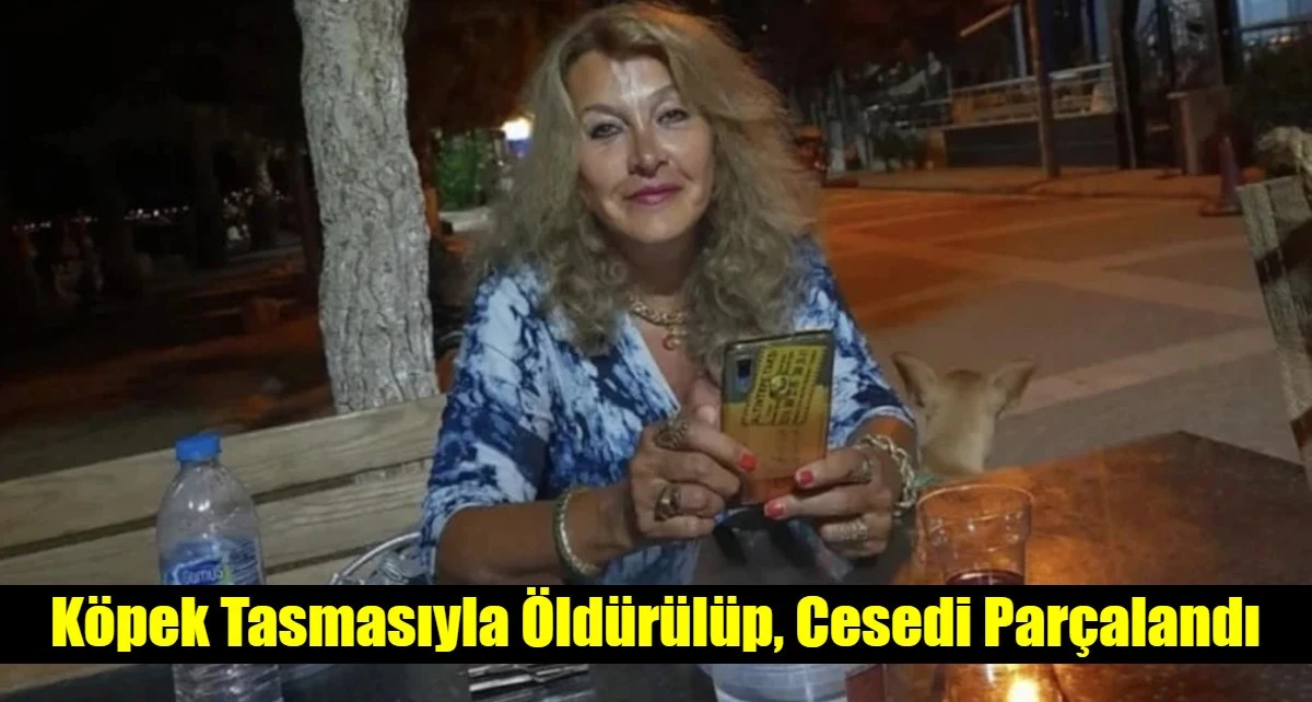 K&ouml;pek Tasmasıyla &Ouml;ld&uuml;r&uuml;l&uuml;p, Cesedi Par&ccedil;alandı