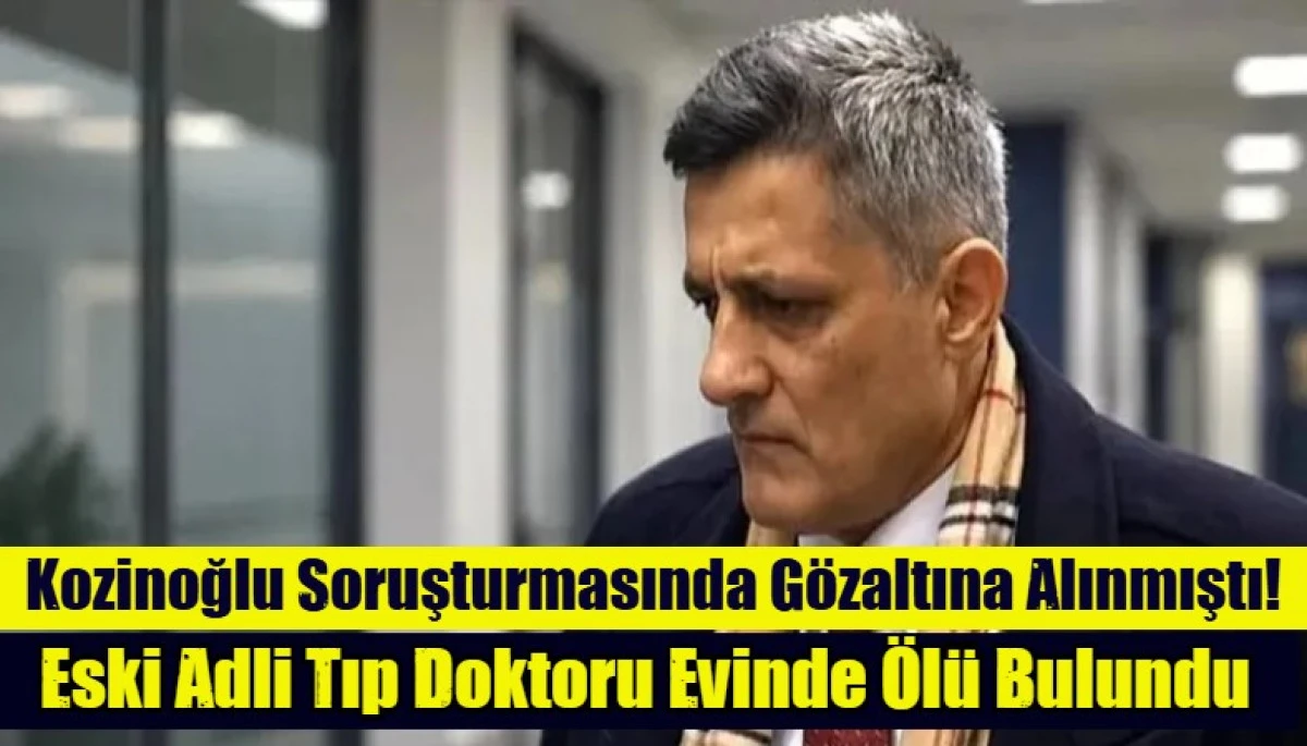 Kozinoğlu soruşturmasında g&ouml;zaltına alınmıştı!