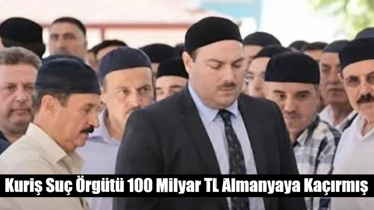 Kuriş Su&ccedil; &Ouml;rg&uuml;t&uuml; 100 Milyar TL Almanyaya Ka&ccedil;ırmış