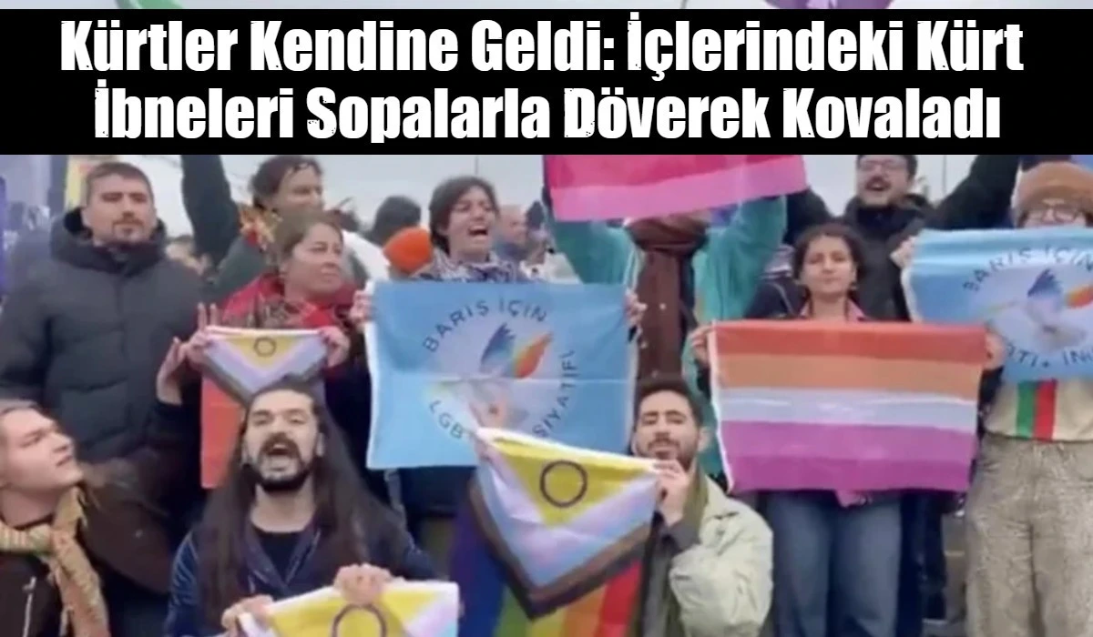 K&uuml;rtler Kendine Geldi: İ&ccedil;lerindeki K&uuml;rt  İbneleri Sopalarla D&ouml;verek Kovaladı