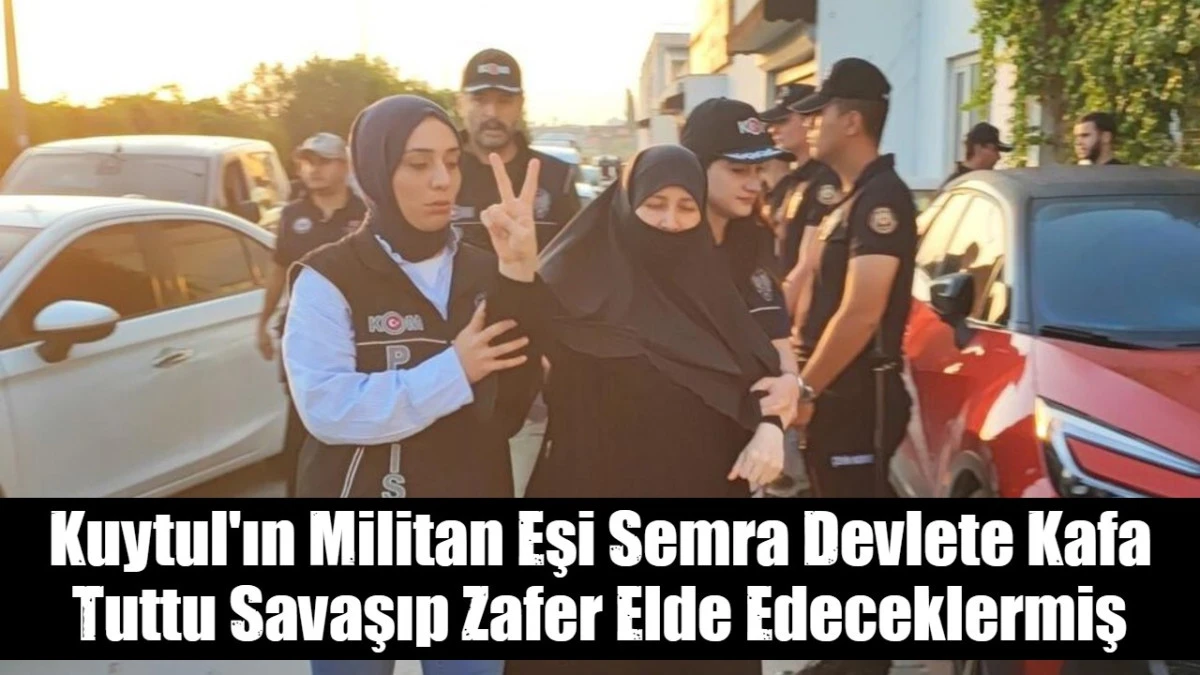 Kuytul'ın Militan Eşi Semra Devlete Kafa Tuttu Savaşıp Zafer Elde Edeceklermiş
