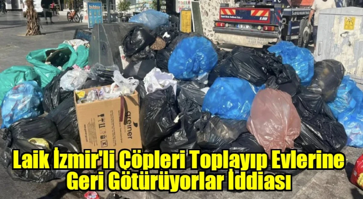Laik İzmir'li Çöpleri Toplayıp Evlerine Geri Götürüyorlar İddiası