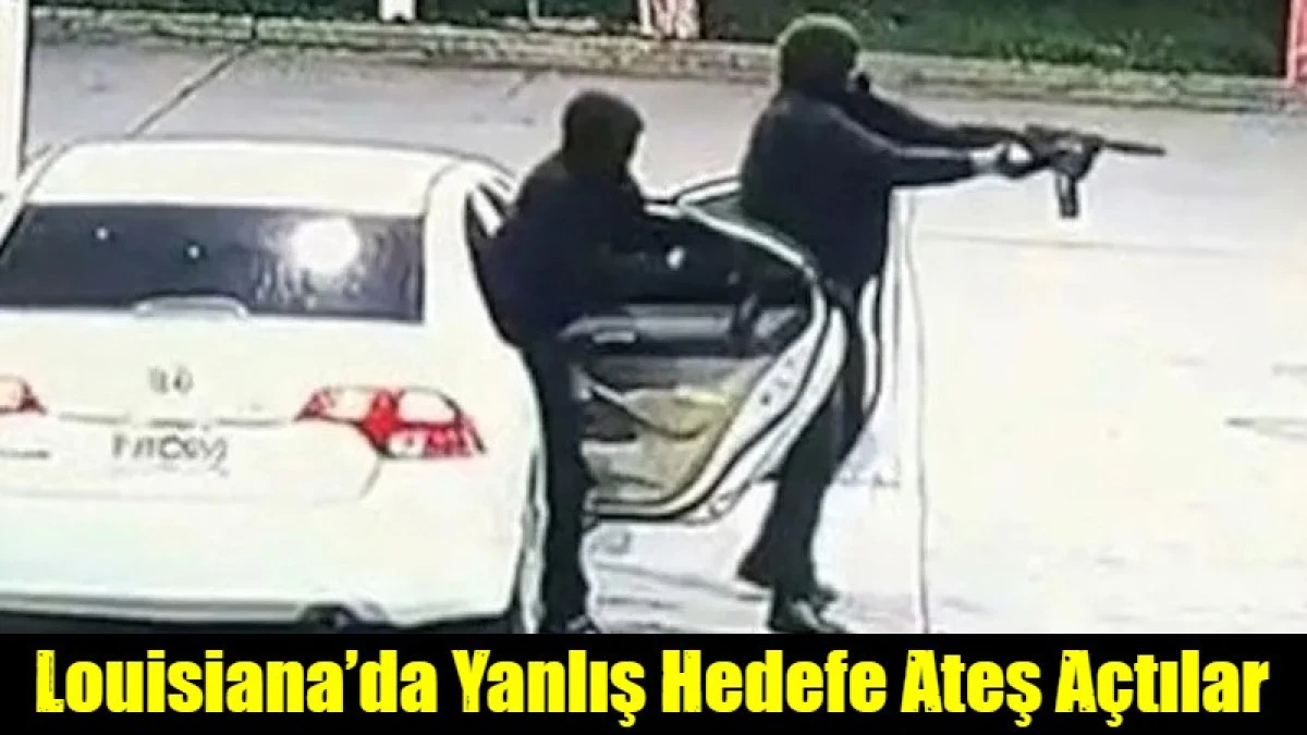 Louisiana&rsquo;da Yanlış Hedefe Ateş A&ccedil;tılar