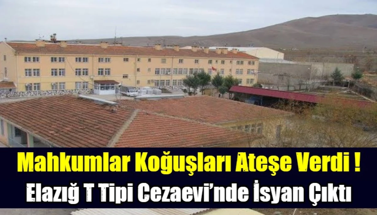 Mahkumlar Koğuşları Ateşe Verdi !