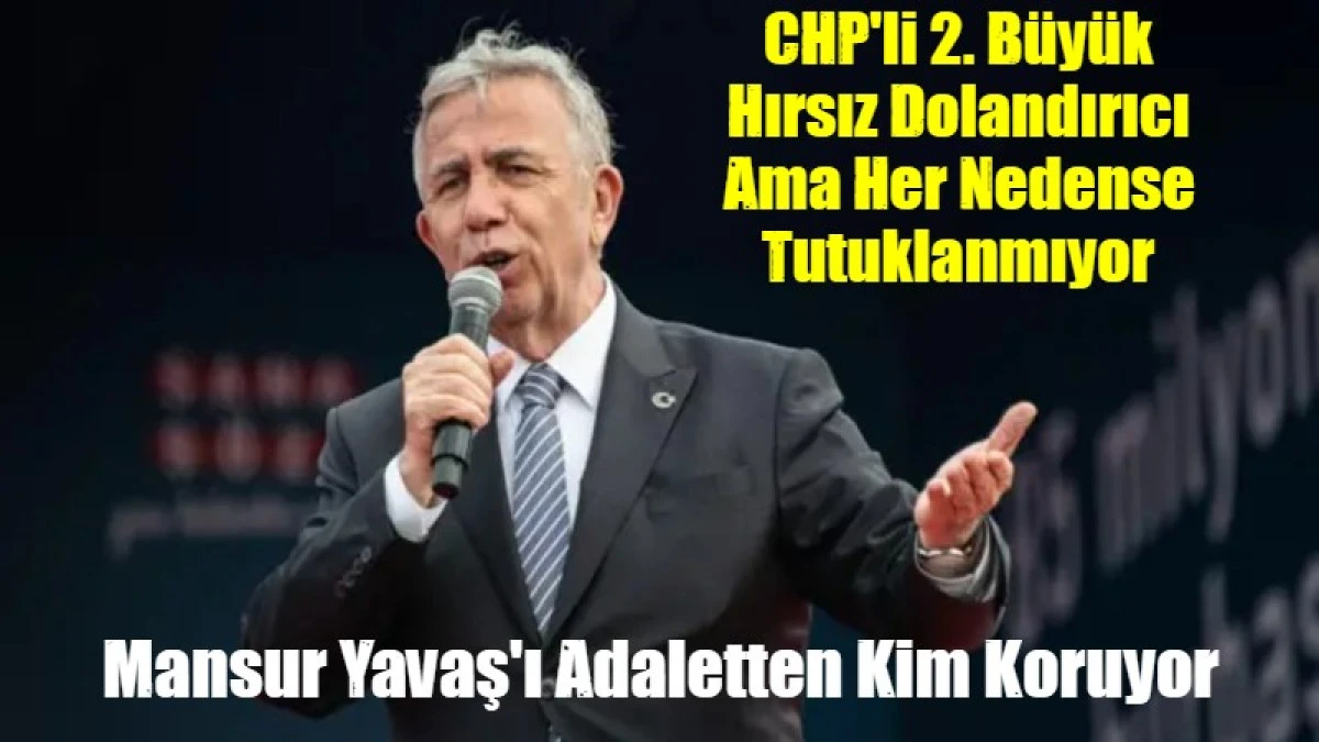 Mansur Yavaş'ı Adaletten Kim Koruyor