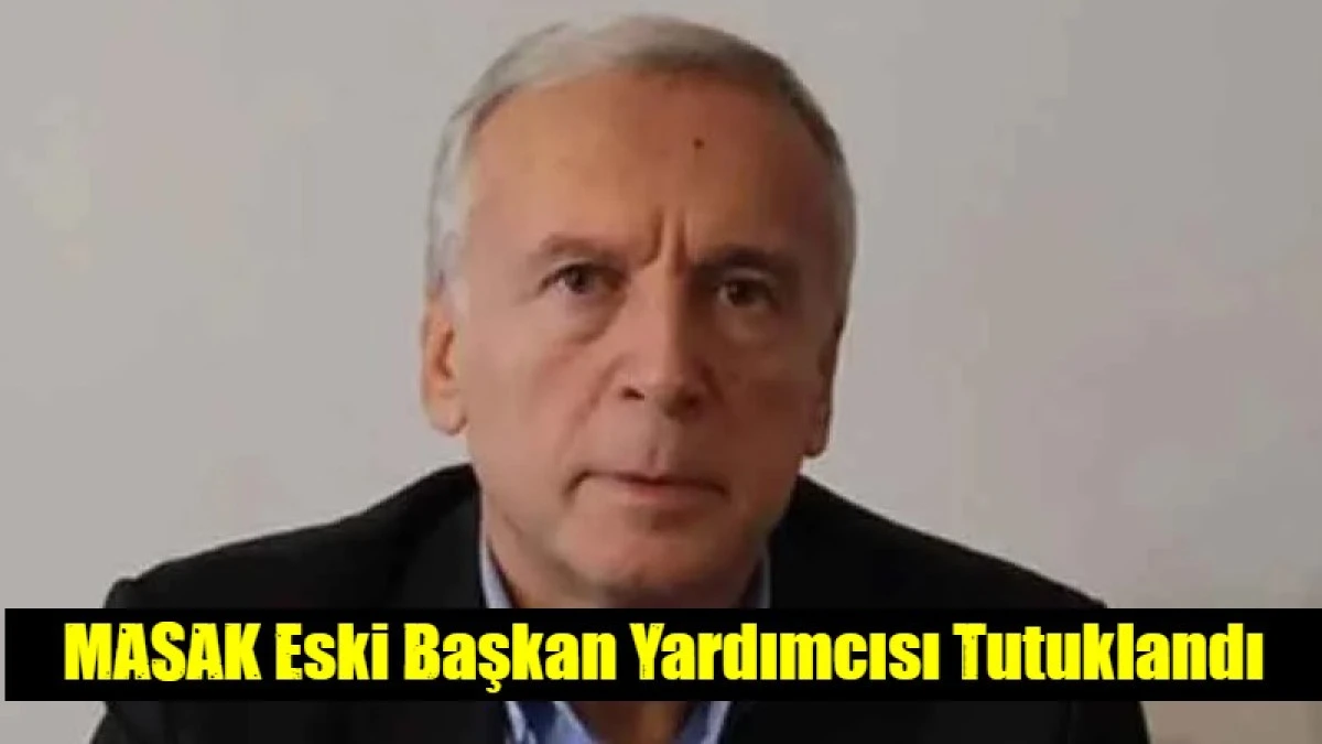 MASAK Eski Başkan Yardımcısı Tutuklandı