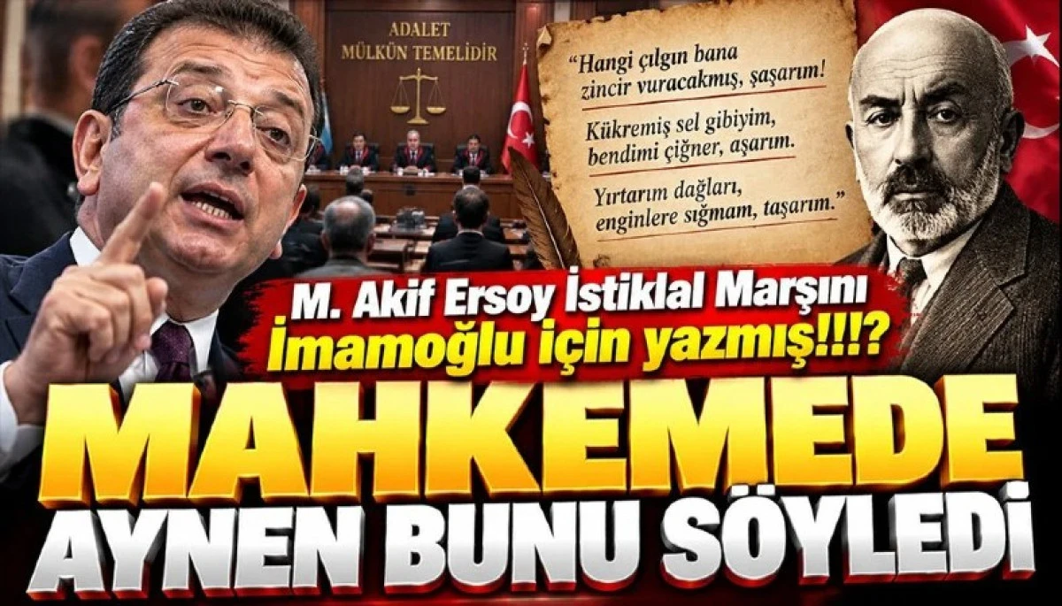 Mehmet Akif Ersoy İstiklal Marşını İmamoğlu i&ccedil;in yazmış!!!?