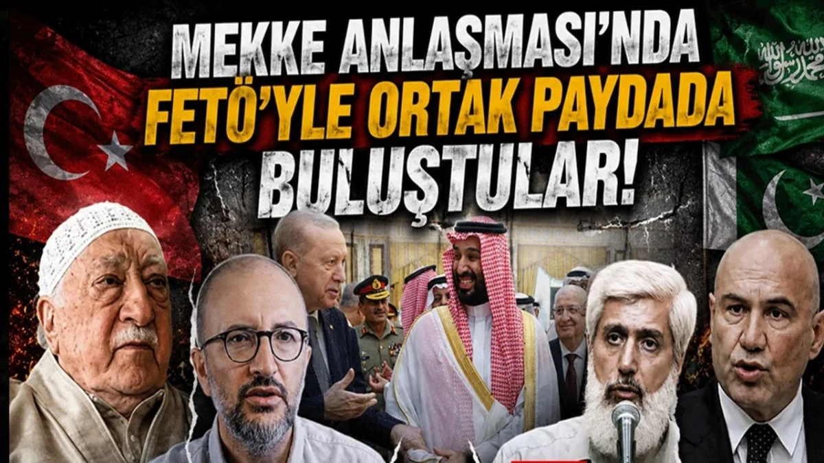 Mekke Anlaşması'nda FET&Ouml;'yle ortak paydada buluştular!