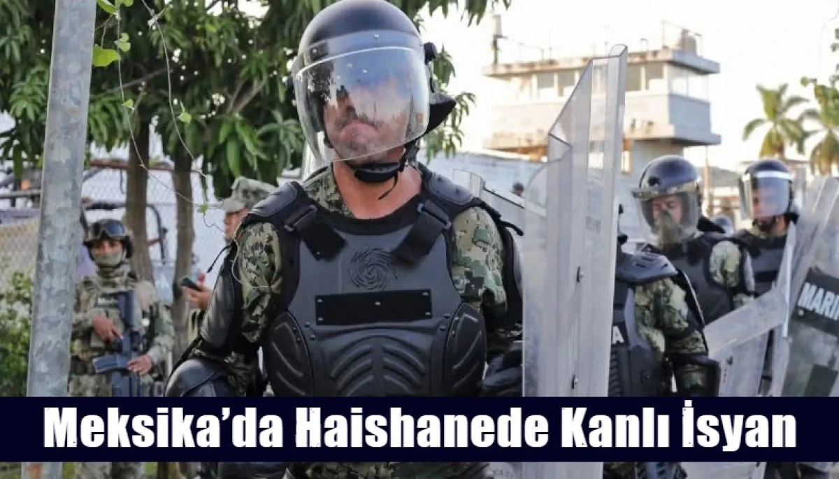 Meksika&rsquo;da Haishanede Kanlı İsyan
