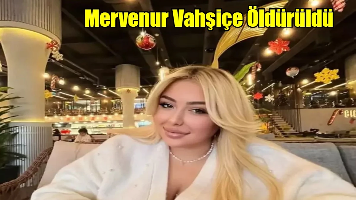 Mervenur vahşiçe öldürüldü