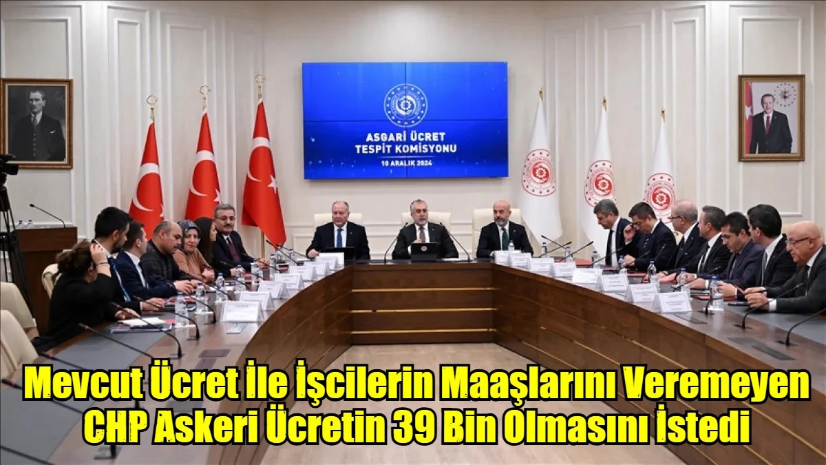 Mevcut Ücret İle İşcilerin Maaşlarını Veremeyen CHP Askeri Ücretin 39 Bin Olmasını İstedi