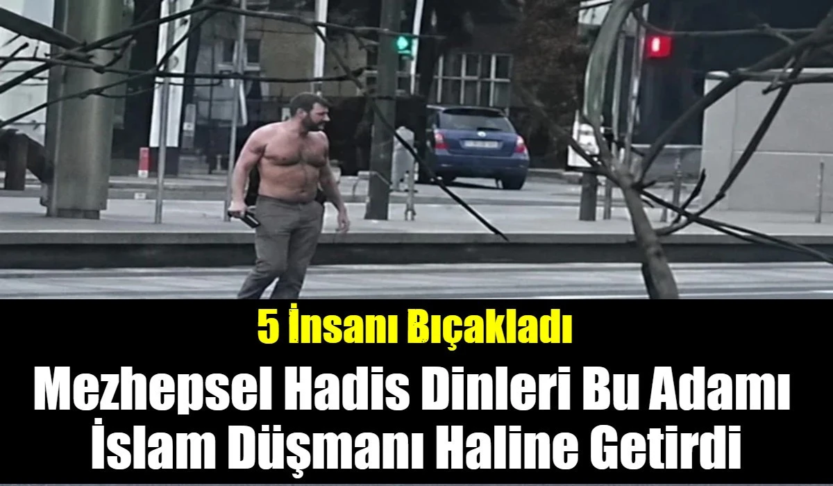 Mezhepsel Hadis Dinleri Bu Adamı  İslam D&uuml;şmanı Haline Getirdi