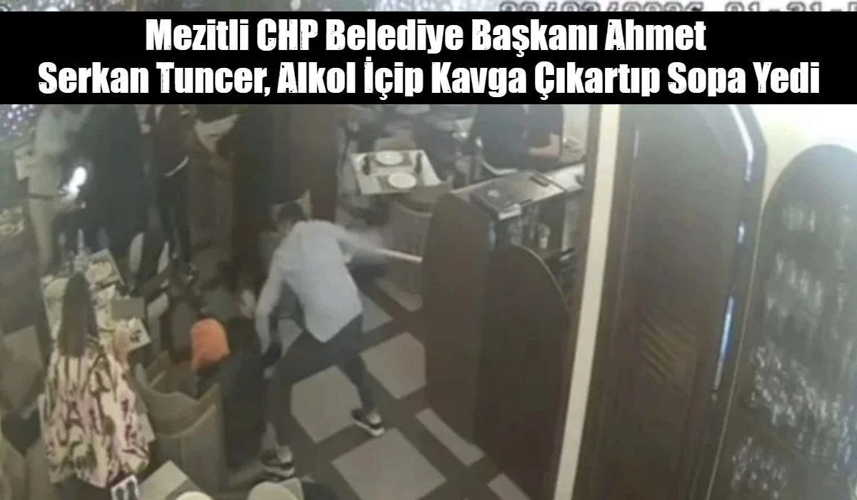 Mezitli CHP Belediye Başkanı Ahmet  Serkan Tuncer, Alkol İ&ccedil;ip Kavga &Ccedil;ıkartıp Sopa Yedi