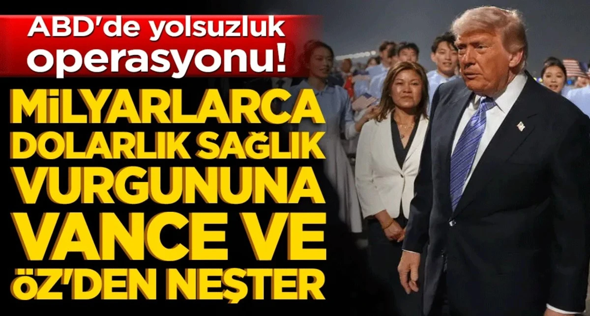 Milyarlarca dolarlık sağlık vurgununa Vance ve &Ouml;z'den neşter!