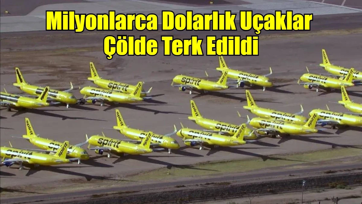 Milyonlarca Dolarlık U&ccedil;aklar  &Ccedil;&ouml;lde Terk Edildi