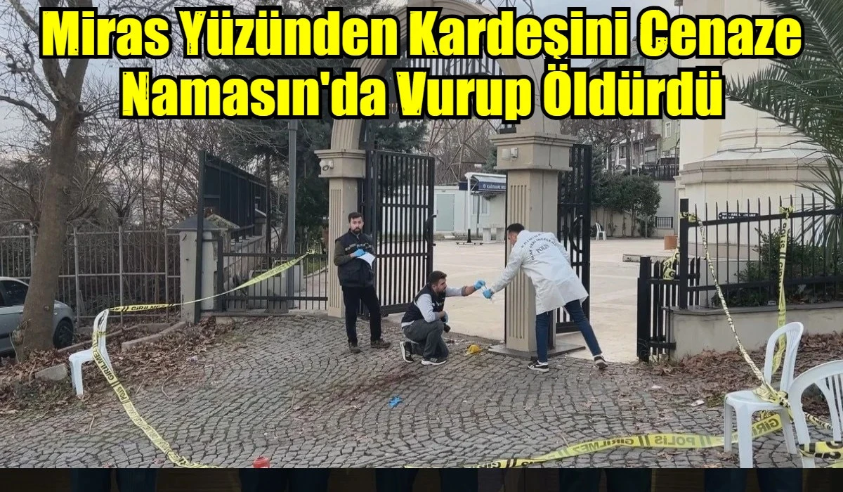 Miras Y&uuml;z&uuml;nden Kardeşini Cenaze Namasın'da Vurup &Ouml;ld&uuml;rd&uuml;