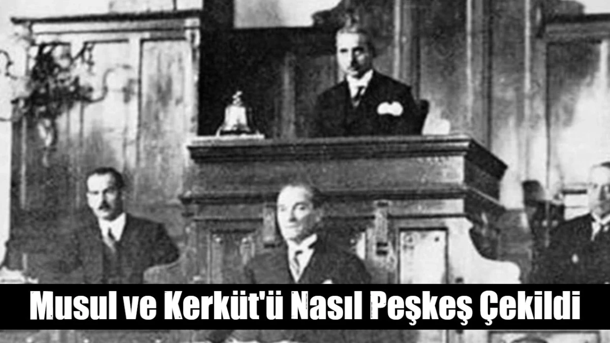 Musul ve Kerk&uuml;t'&uuml; Nasıl Peşkeş &Ccedil;ekildi