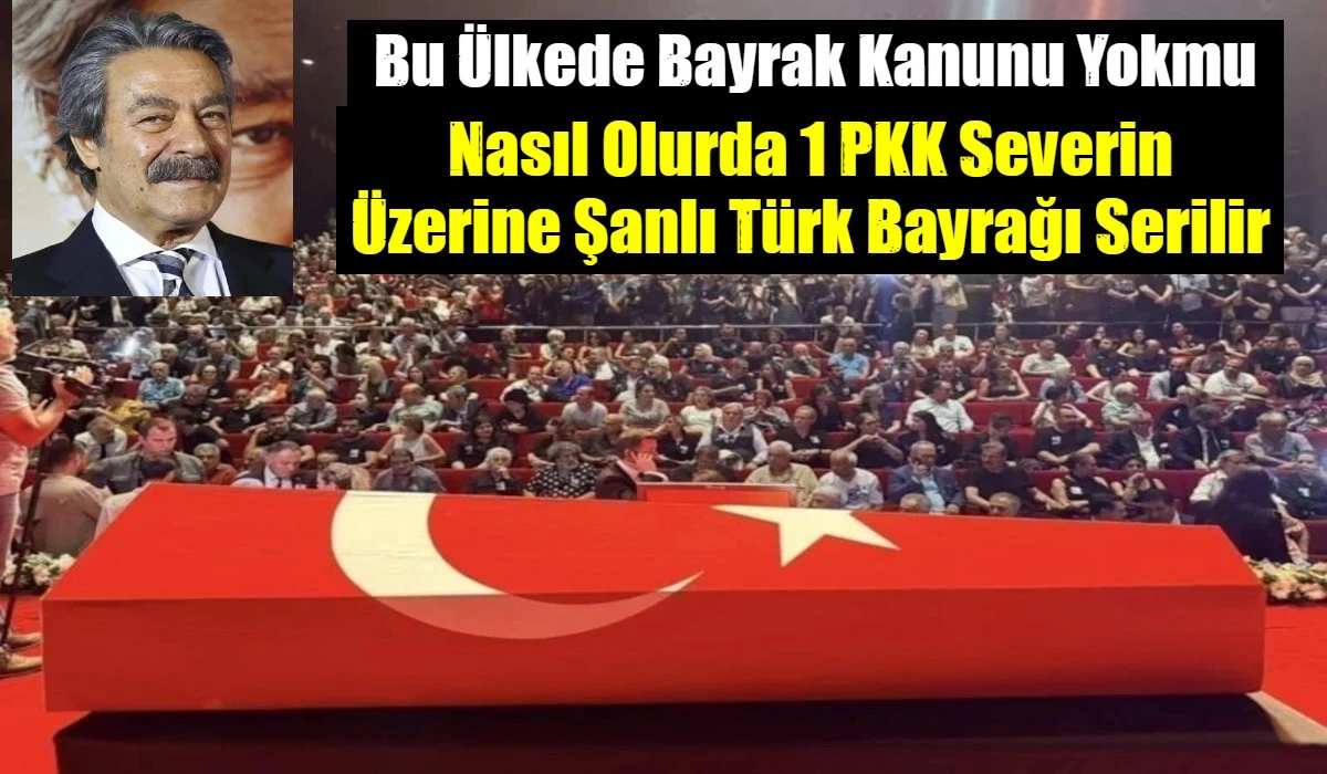 Nasıl Olurda 1 PKK Severin &Uuml;zerine Şanlı T&uuml;rk Bayrağı Serilir