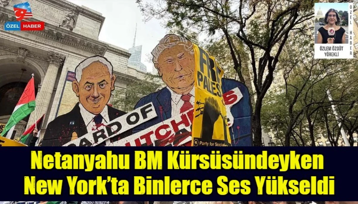 Netanyahu BM K&uuml;rs&uuml;s&uuml;ndeyken New York&rsquo;ta Binlerce Ses Y&uuml;kseldi