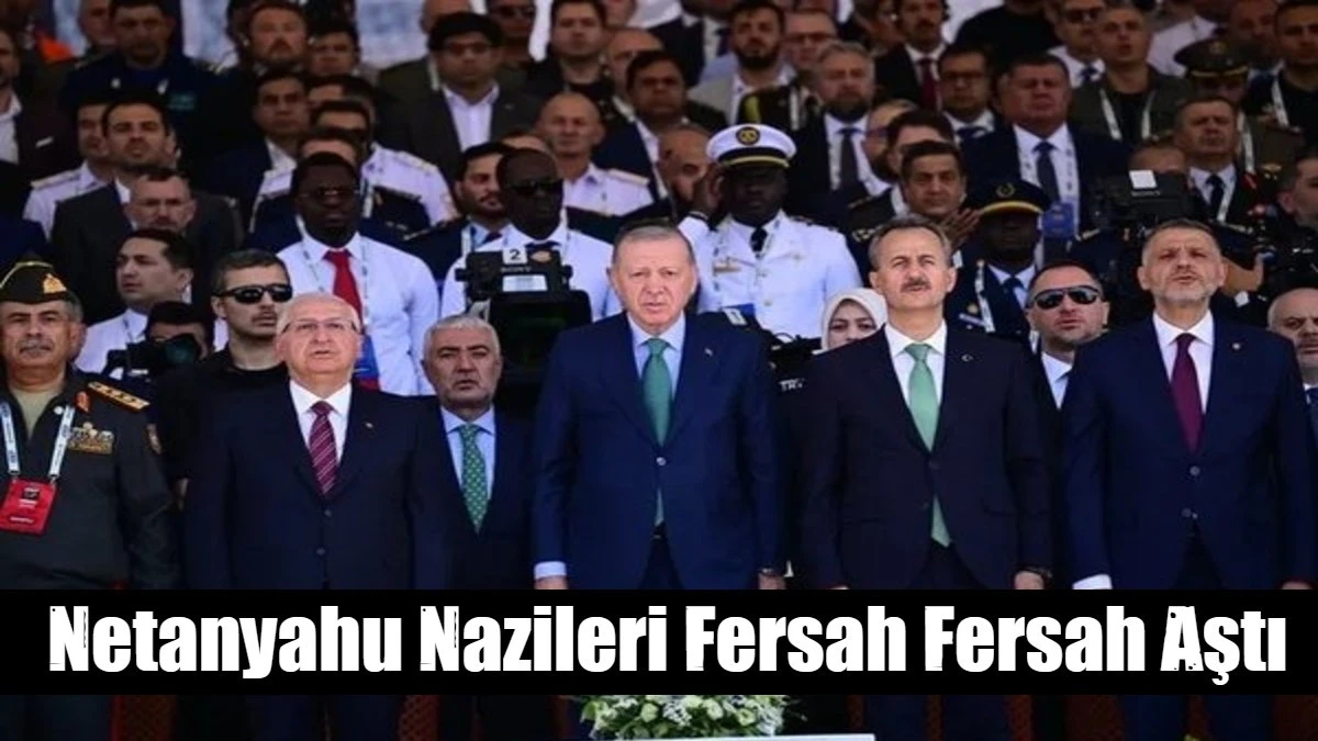 Netanyahu Nazileri Fersah Fersah Aştı