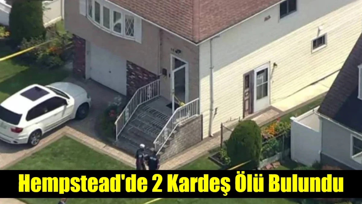 New York Hempstead'de 2 Kardeş &Ouml;l&uuml; Bulundu