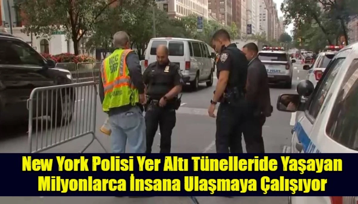New York Polisi Yer Altı T&uuml;nelleride Yaşayan Milyonlarca İnsana Ulaşmaya &Ccedil;alışıyor