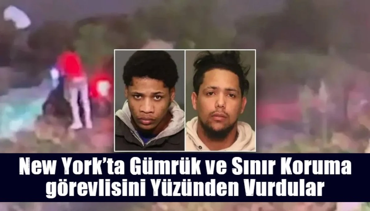 New York&rsquo;ta G&uuml;mr&uuml;k ve Sınır Koruma g&ouml;revlisini Y&uuml;z&uuml;nden Vurdular