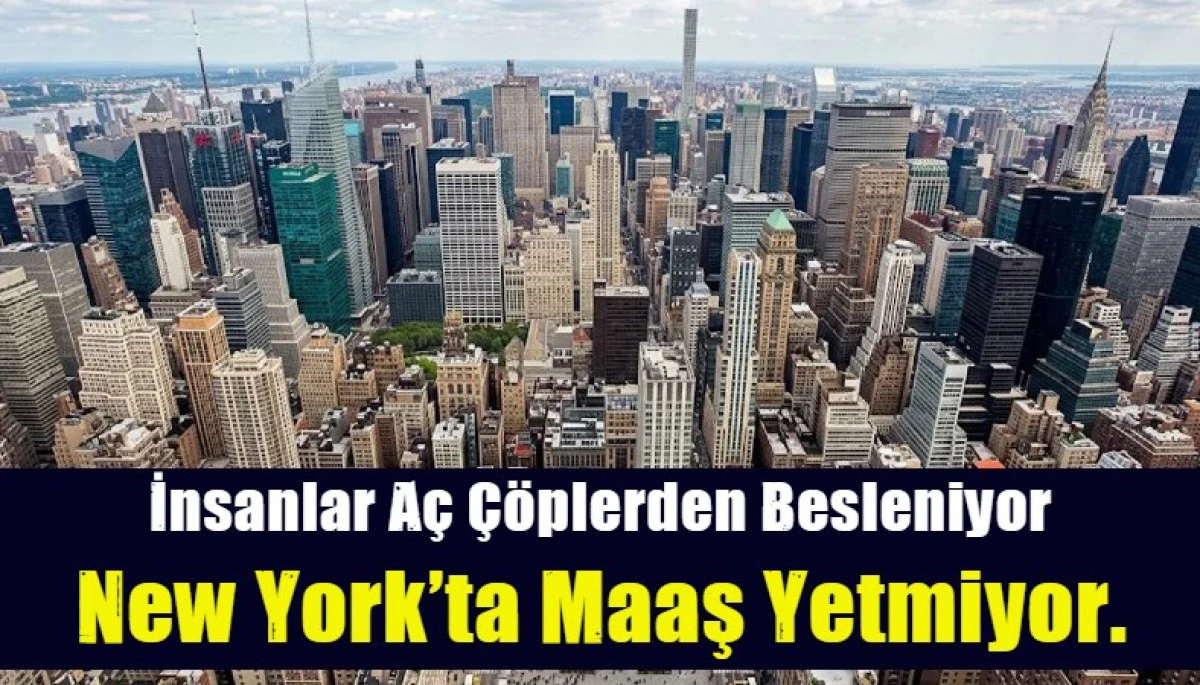  New York&rsquo;ta Maaş Yetmiyor.