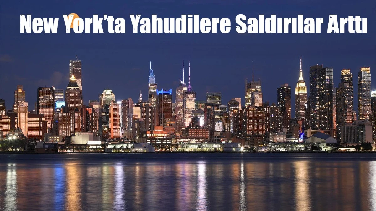 New York&rsquo;ta Yahudilere Saldırılar Arttı