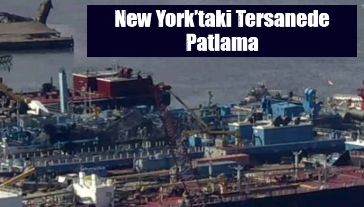 New York&rsquo;taki Tersanede Patlama