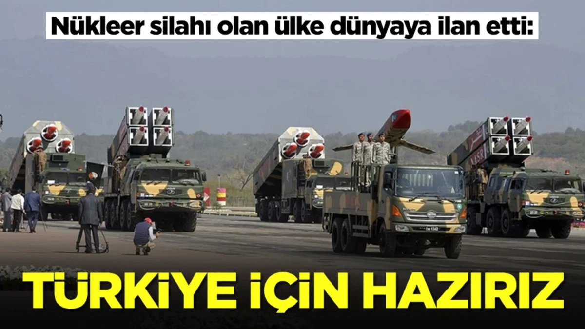 N&uuml;kleer silahı olan &uuml;lke d&uuml;nyaya ilan etti: T&uuml;rkiye i&ccedil;in hazırız