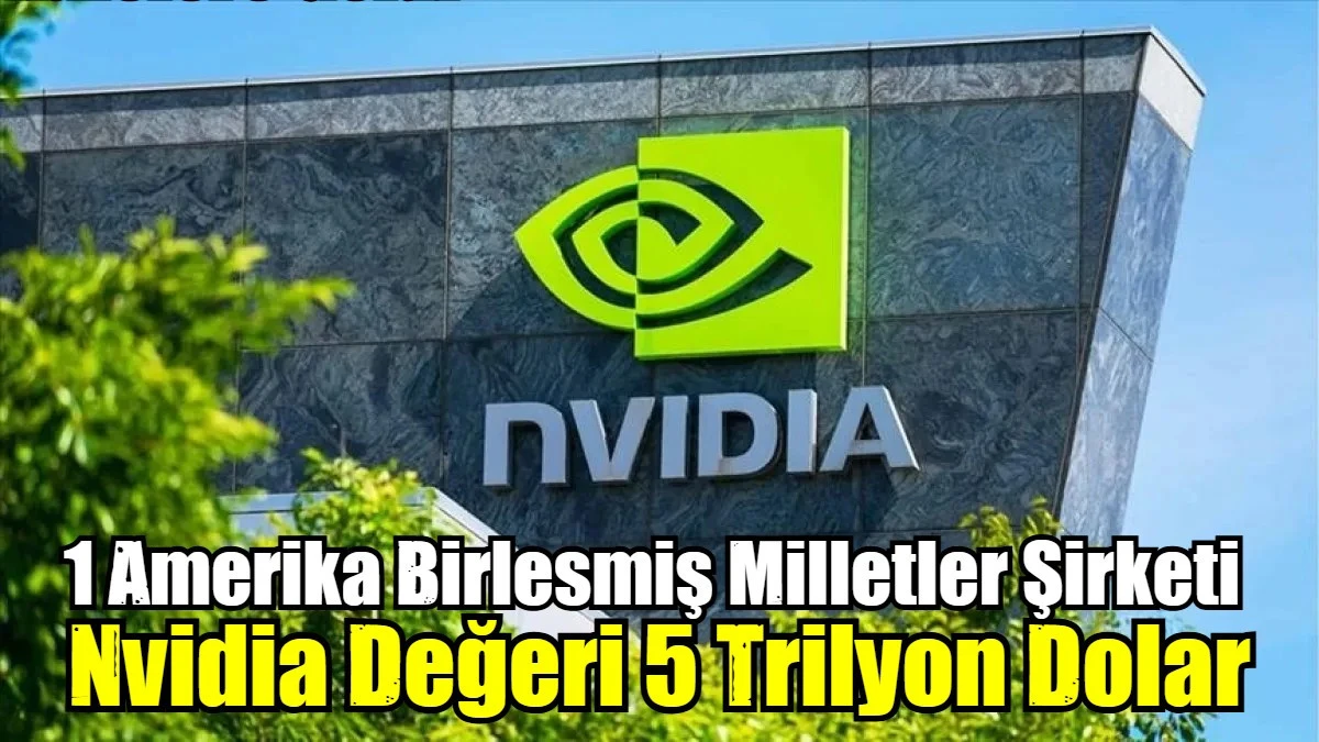 Nvidia Değeri 5 Trilyon Dolar