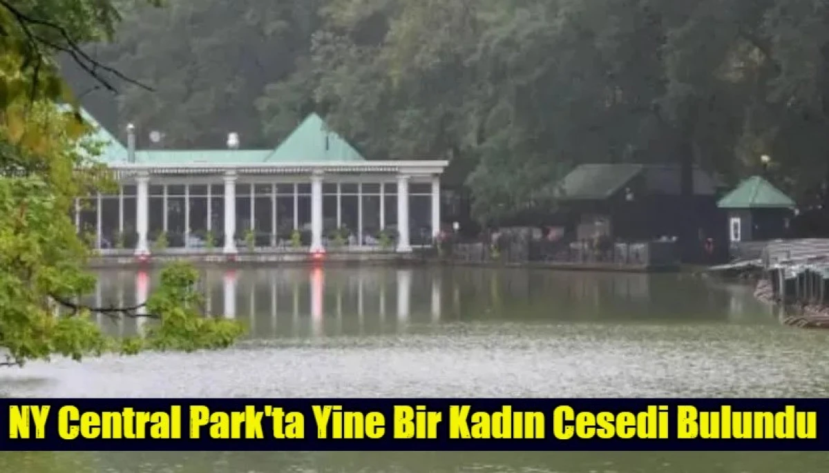 NY Central Park'ta Yine Bir Kadın Cesedi Bulundu
