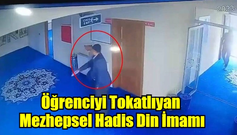 Öğrenciyi Tokatlıyan  Mezhepsel Hadis Din İmamı