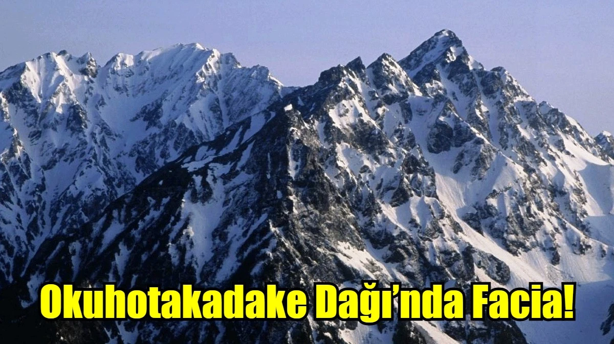 Okuhotakadake Dağı’nda Facia!