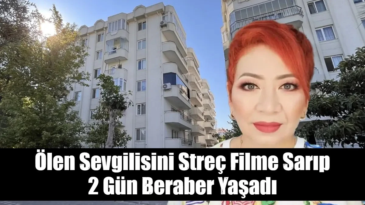 Ölen Sevgilisini Streç Filme Sarıp  2 Gün Beraber Yaşadı