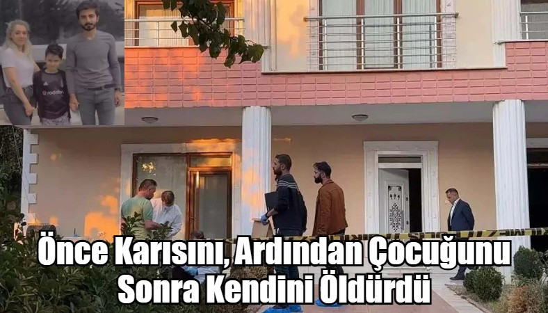 Önce Karısını, Ardından Çocuğunu Sonra Kendini Öldürdü