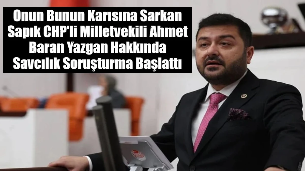 Onun Bunun Karısına Sarkan Sapık CHP'li Milletvekili Ahmet Baran Yazgan Hakkında Savcılık Soruşturma Başlattı