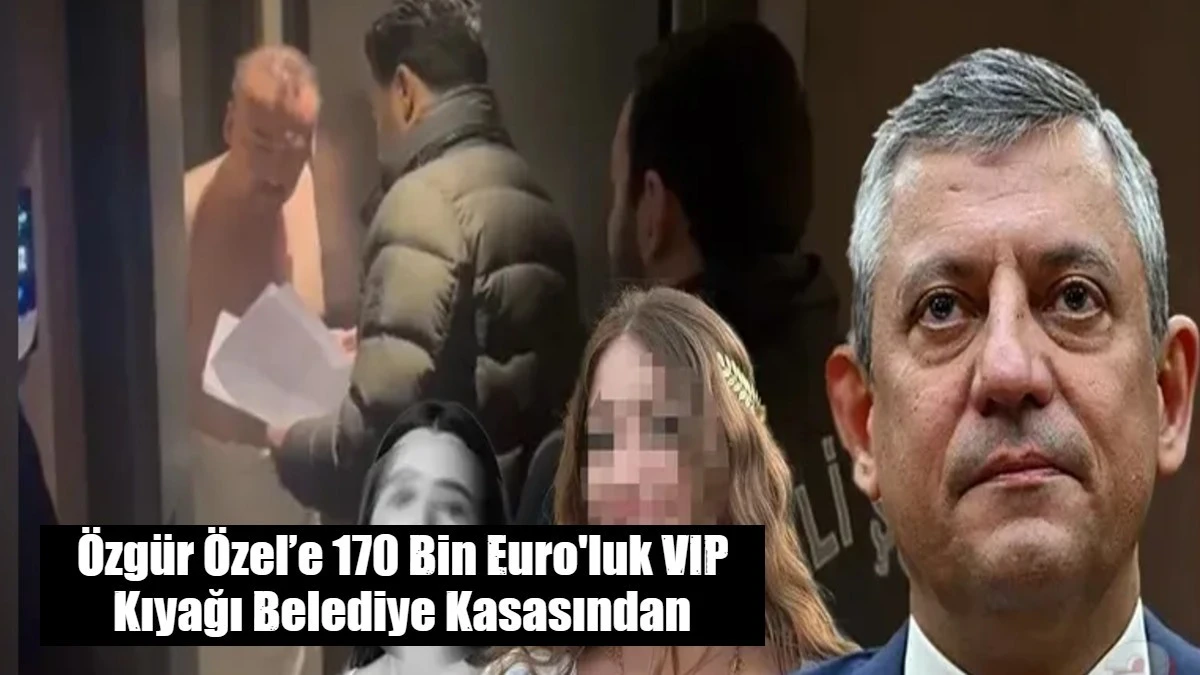 &Ouml;zg&uuml;r &Ouml;zel&rsquo;e 170 bin Euro'luk VIP kıyağı belediye kasasından