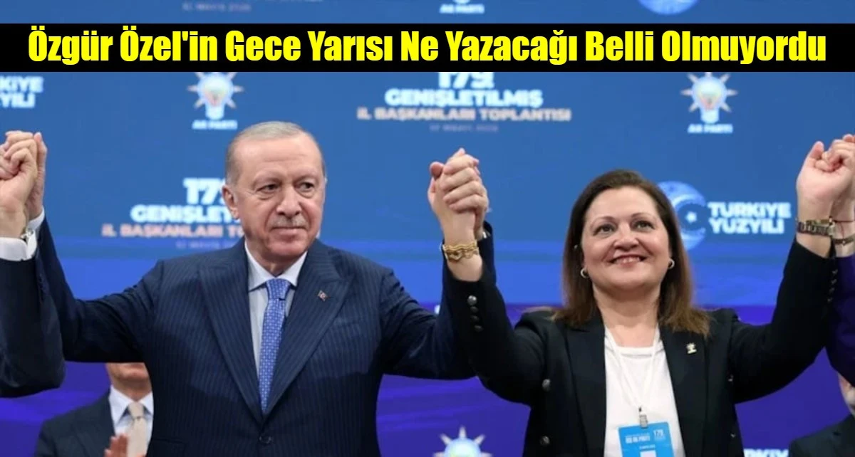 &Ouml;zg&uuml;r &Ouml;zel'in Gece Yarısı Ne Yazacağı Belli Olmuyordu