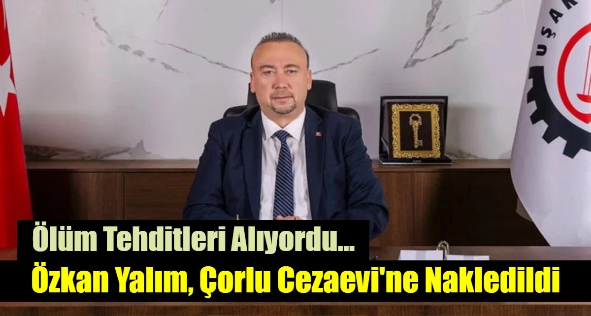 &Ouml;zkan Yalım, &Ccedil;orlu Cezaevi'ne nakledildi