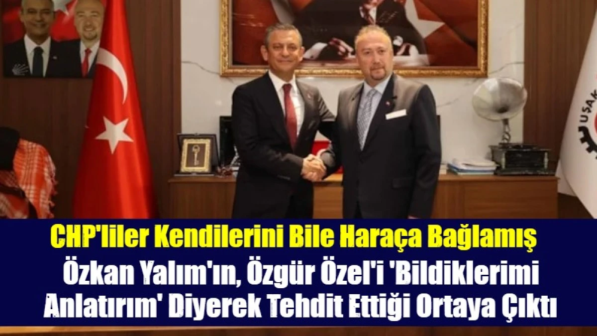 &Ouml;zkan Yalım'ın, &Ouml;zg&uuml;r &Ouml;zel'i 'Bildiklerimi Anlatırım' Diyerek Tehdit Ettiği Ortaya &Ccedil;ıktı