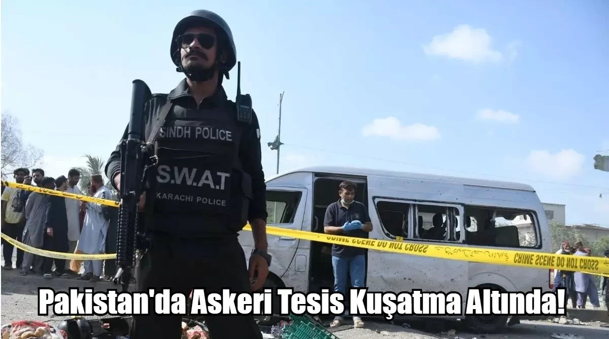 Pakistan'da Askeri Tesis Kuşatma Altında! 