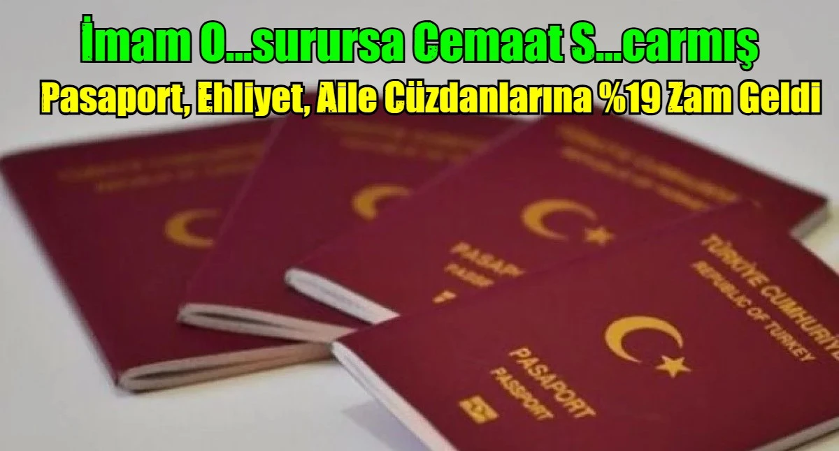 Pasaport, Ehliyet, Aile C&uuml;zdanlarına %19 Zam Geldi