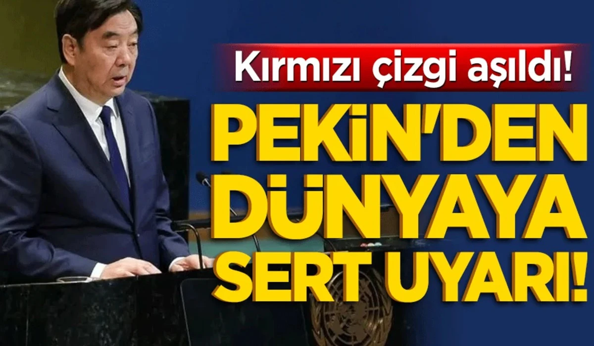 Pekin'den d&uuml;nyaya sert uyarı!