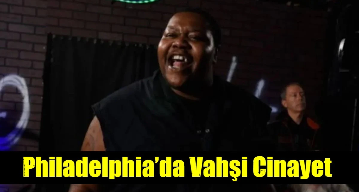 Philadelphia&rsquo;da Vahşi Cinayet