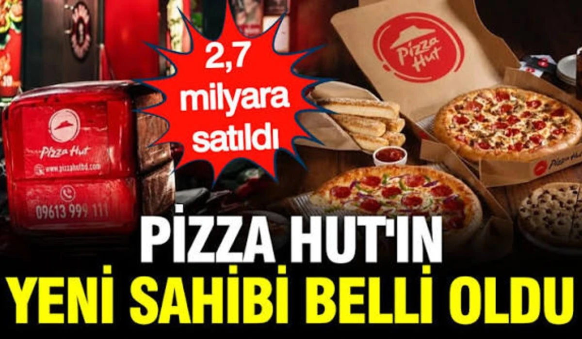 Pizza Hut 2,7 Milyar Dolara Satıldı