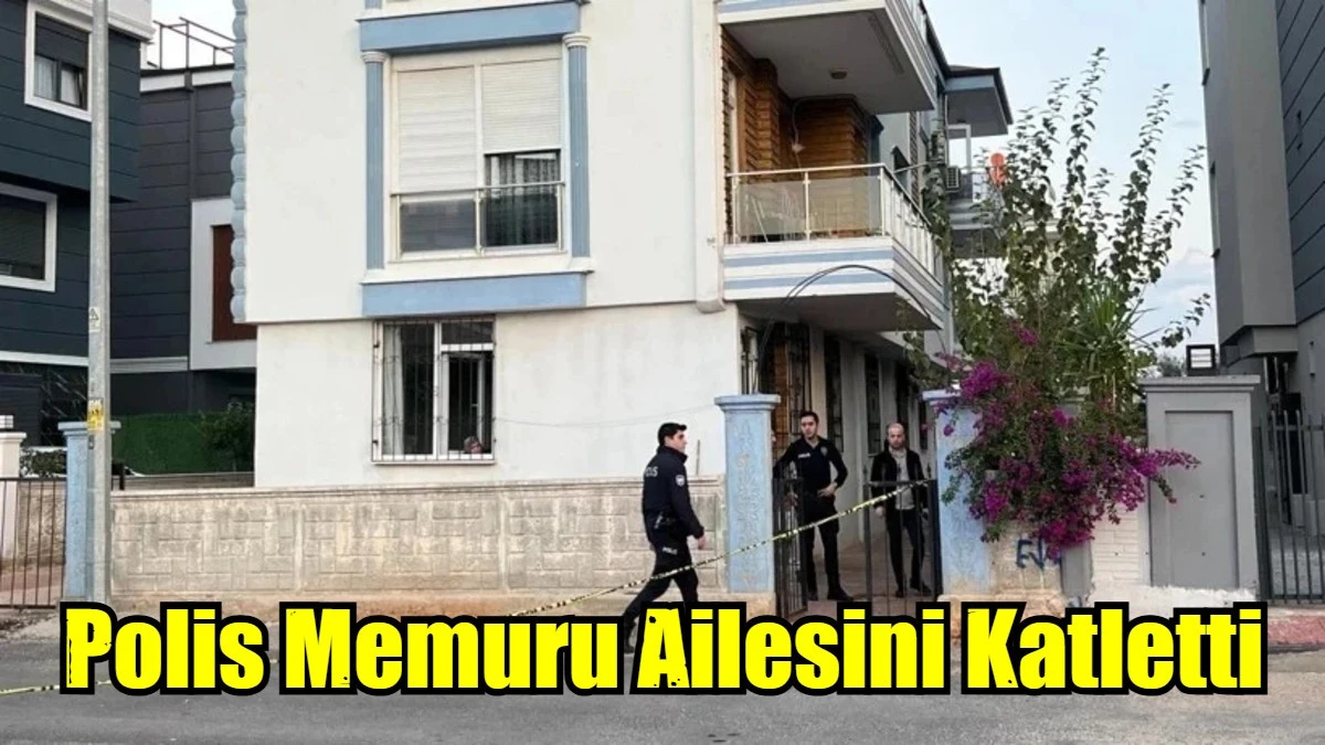 Polis Memuru Ailesini Katletti