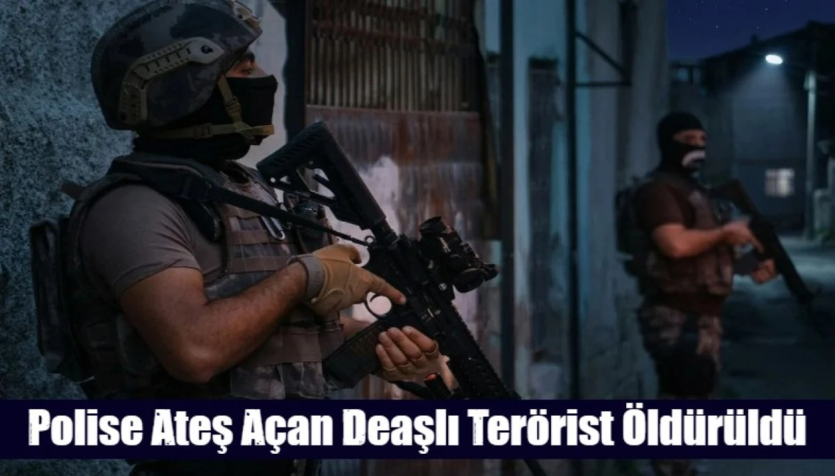 Polise Ateş A&ccedil;an Deaşlı Ter&ouml;rist &Ouml;ld&uuml;r&uuml;ld&uuml;