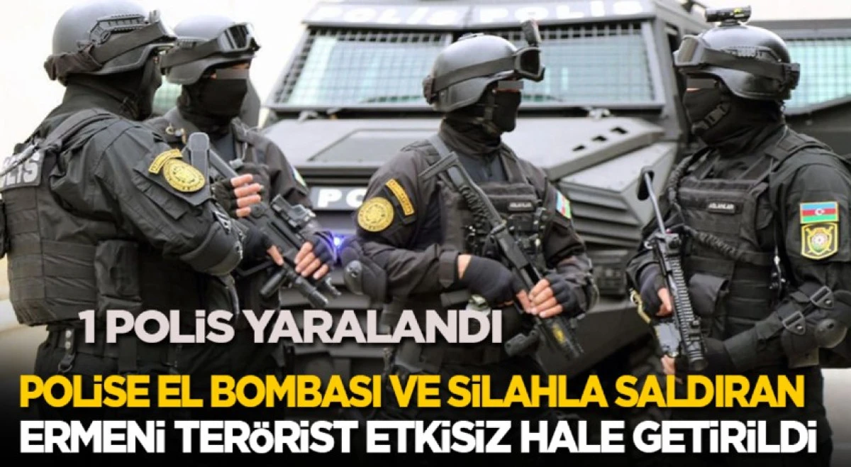 Polise el bombası ve silahla saldıran Ermeni terörist etkisiz hale getirildi